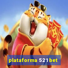 plataforma 521 bet